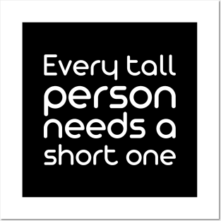 Every tall person needs a short one Posters and Art
